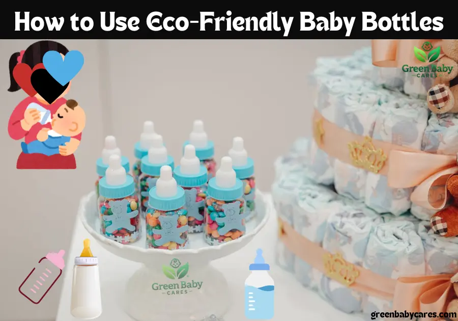 How to Use Eco-Friendly Baby Bottles